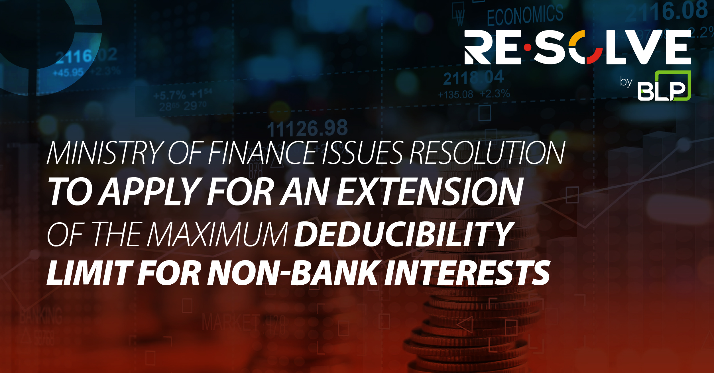 Ministry of Finance issues resolution to apply for an extension of the maximum deducibility limit for non-bank interest.