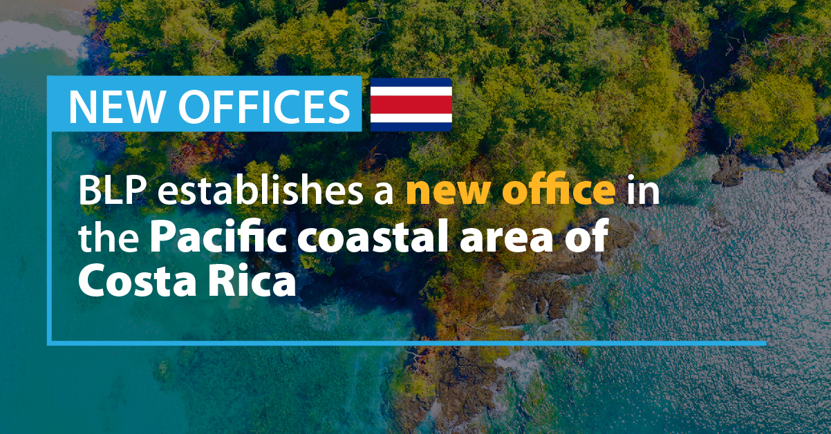 BLP establishes a new office in the Pacific coastal area of Costa Rica.