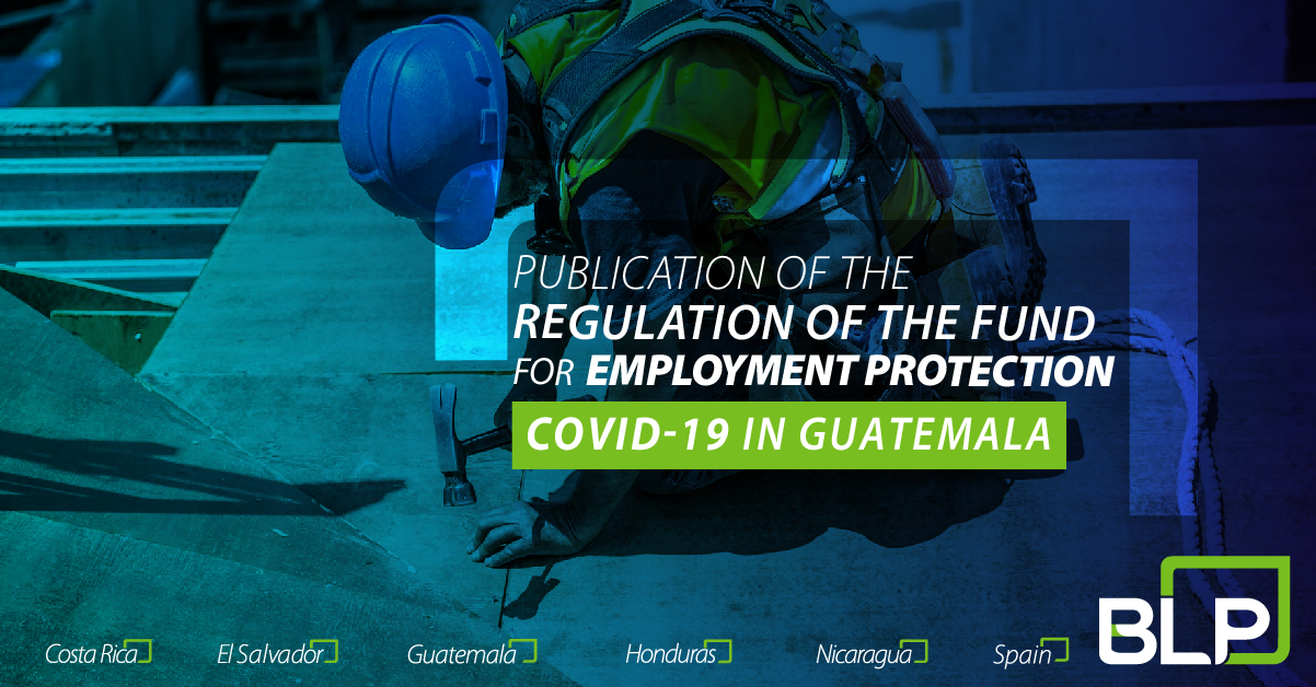 Publication of the Regulation of the Fund for Employment Protection due to COVID-19 in Guatemala.