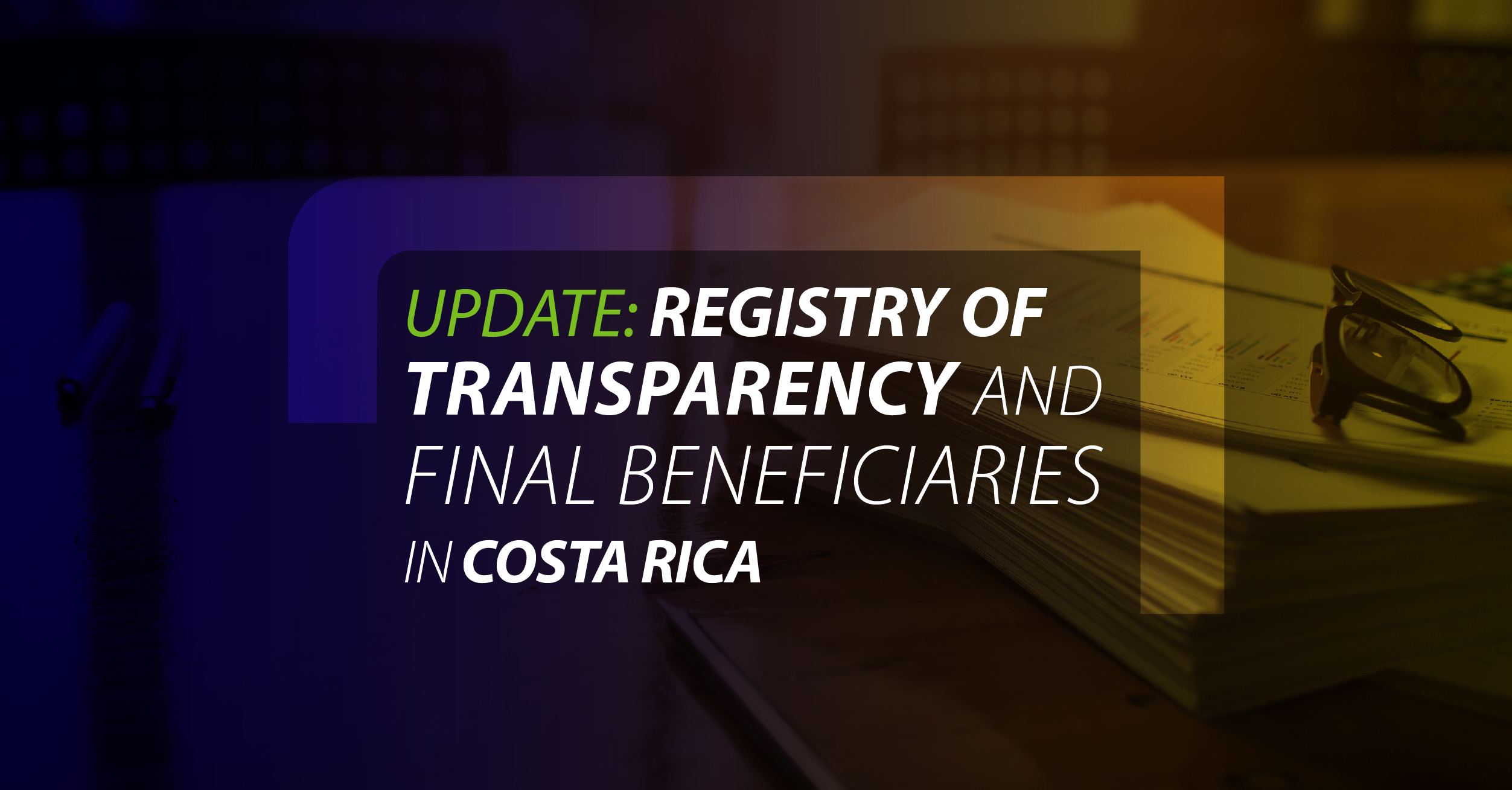 Update: Registry of Transparency and Final Beneficiaries in Costa Rica
