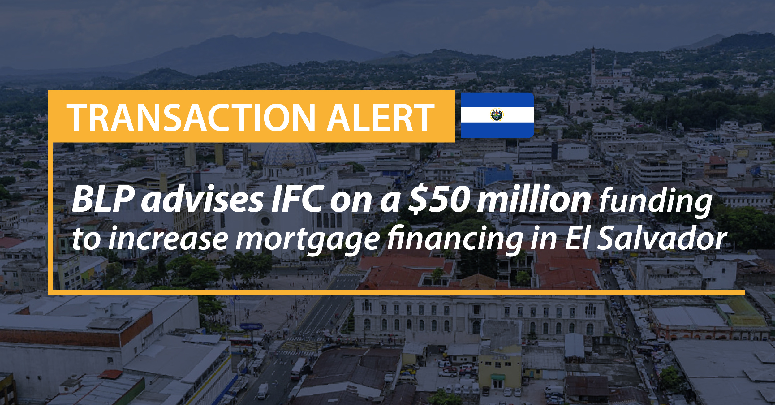 BLP advises IFC on a $50 million funding to increase mortgage financing in El Salvador