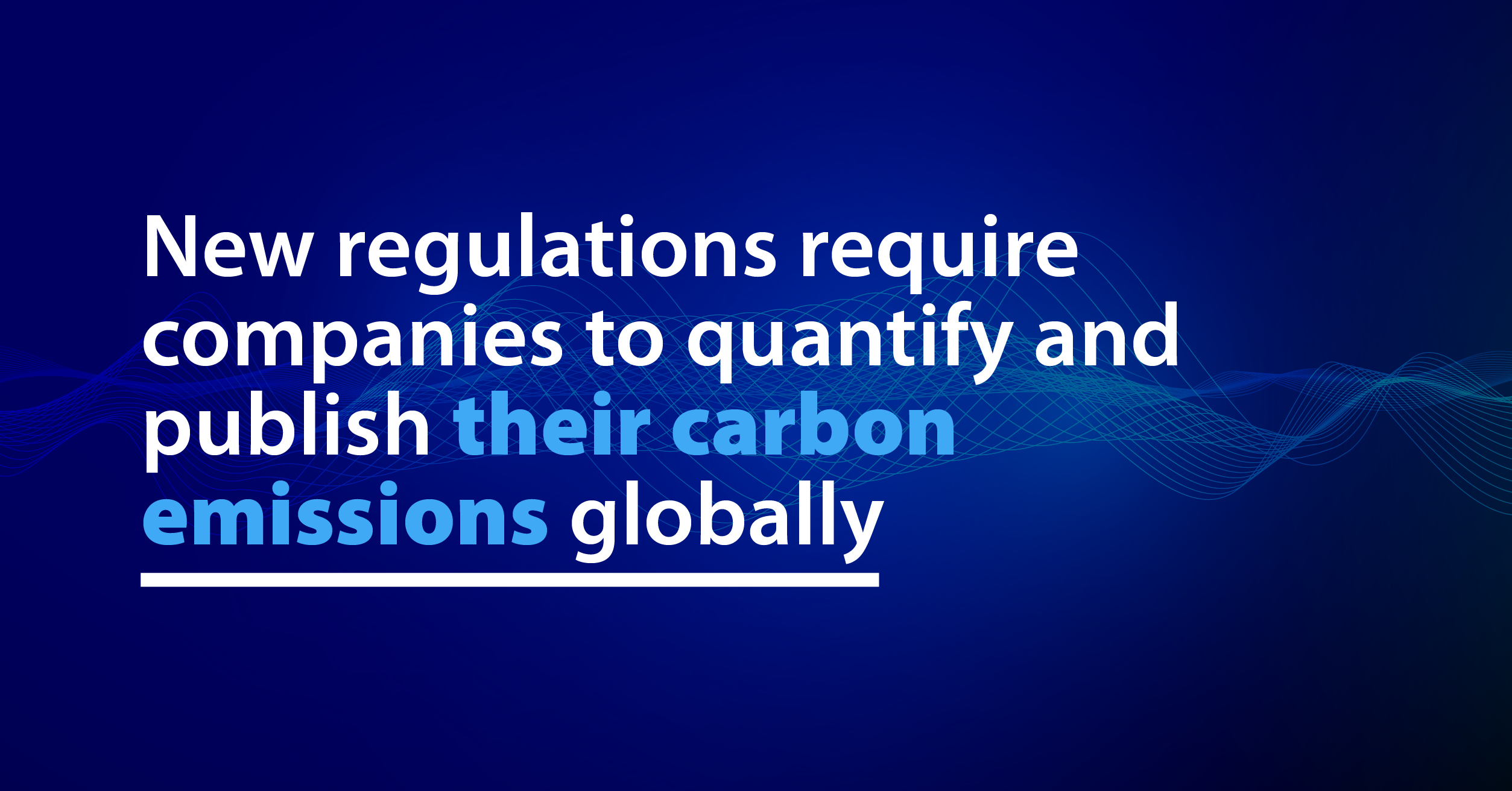 New regulations require companies to quantify and publish their carbon emissions globally