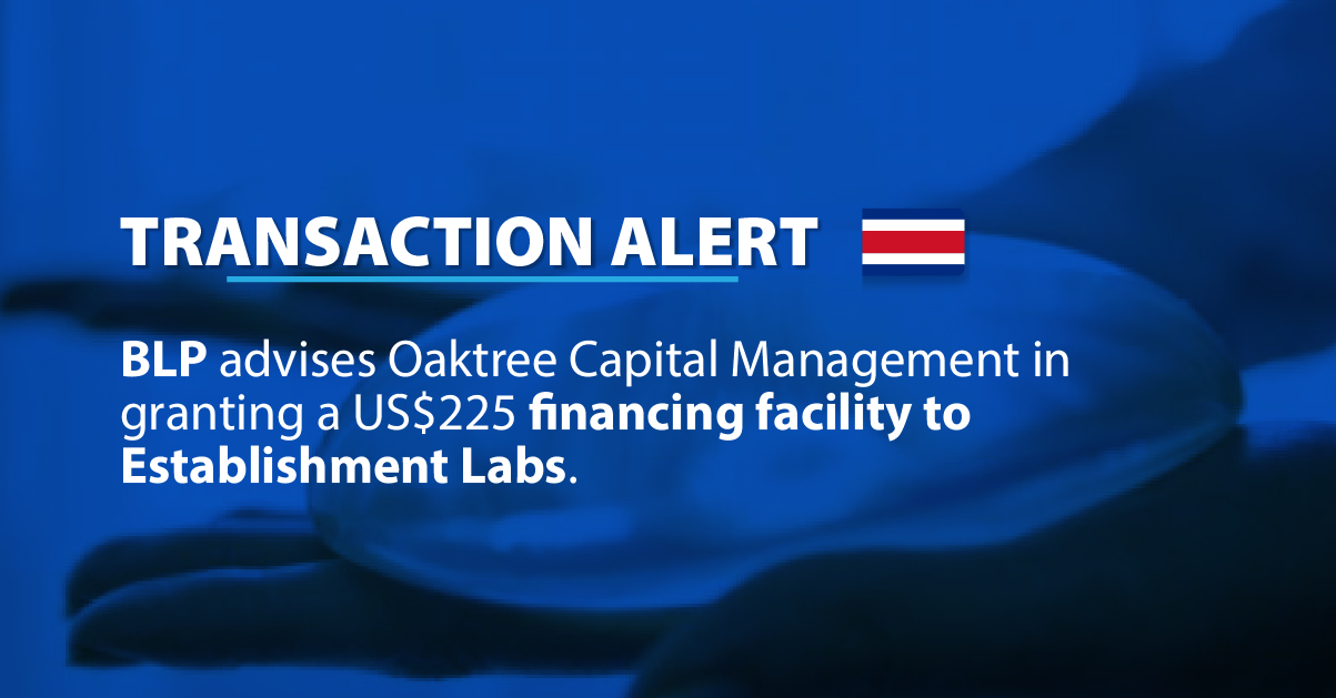 BLP advises Oaktree Capital Management in granting a US$225 financing facility to Establishment Labs