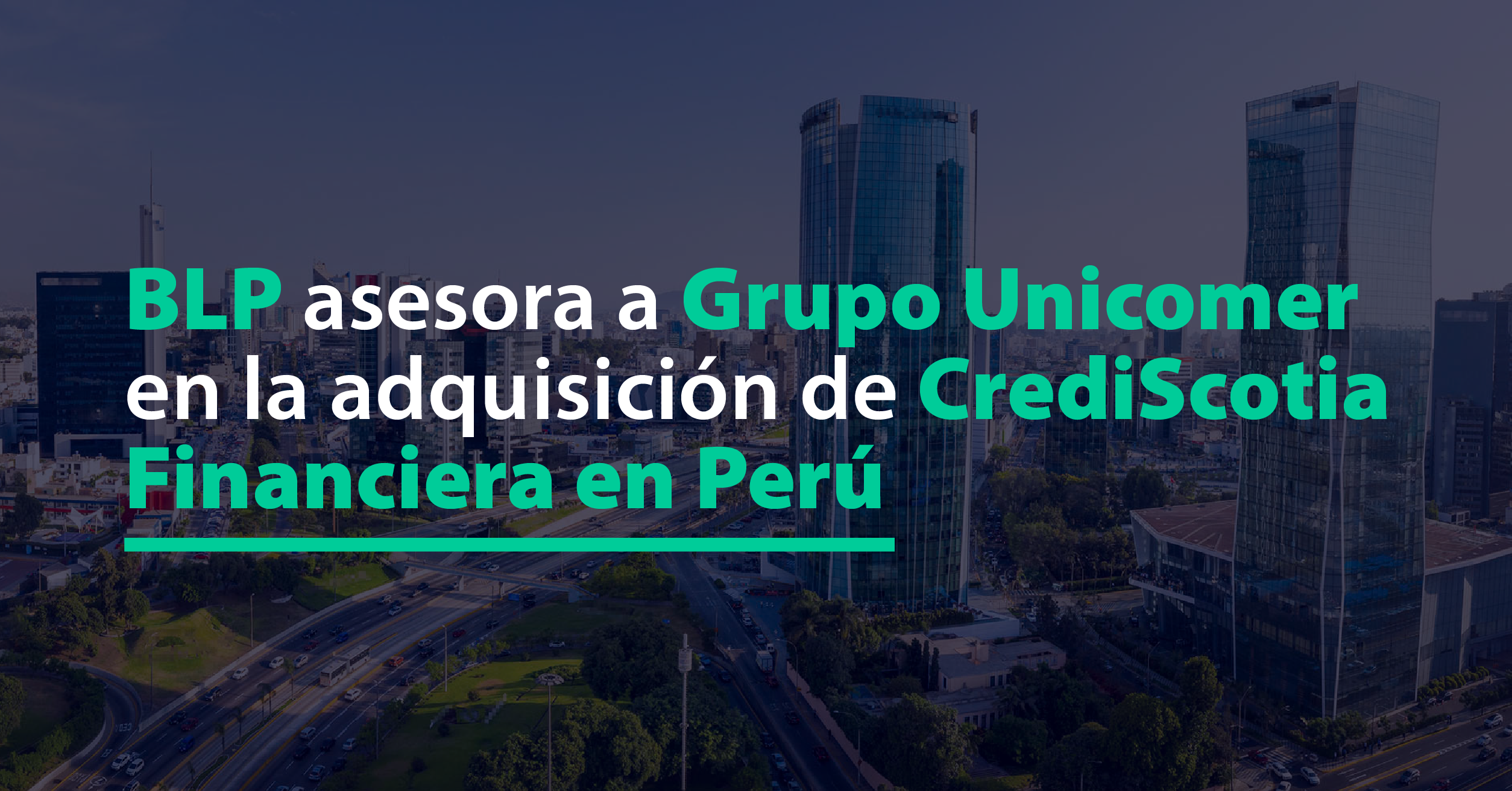 BLP asesora a Grupo Unicomer en la adquisición de CrediScotia Financiera en Perú