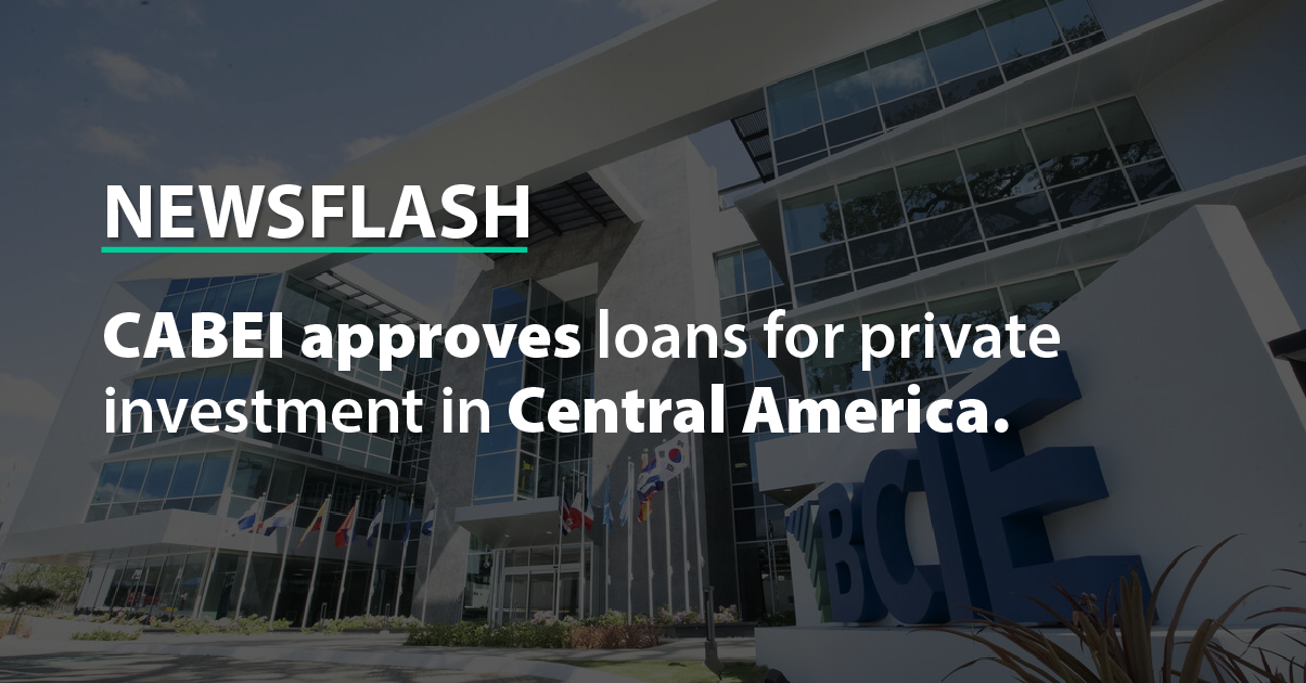 CABEI approves loans for private investment in Central America